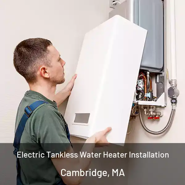  Electric Tankless Water Heater Installation Cambridge, MA