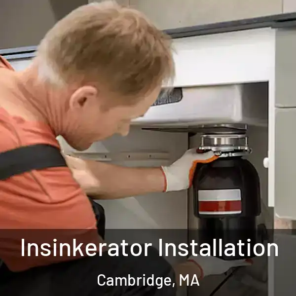  Insinkerator Installation Cambridge, MA