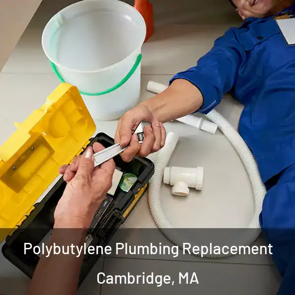  Polybutylene Plumbing Replacement Cambridge, MA