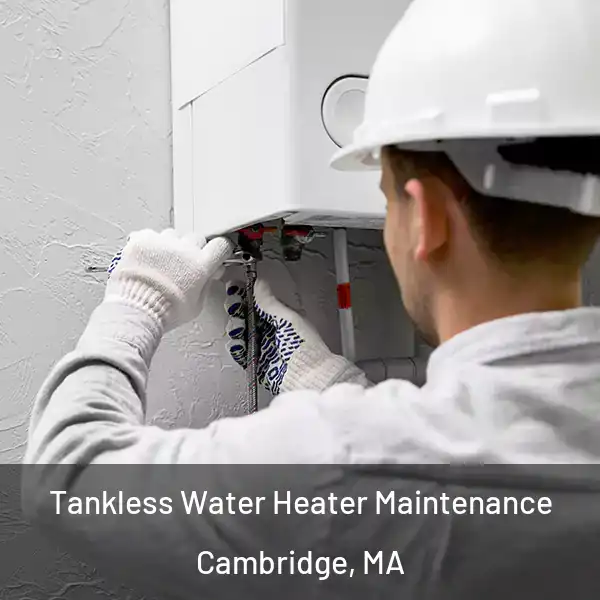  Tankless Water Heater Maintenance Cambridge, MA