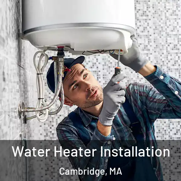  Water Heater Installation Cambridge, MA